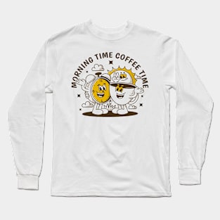 Morning time coffee time Long Sleeve T-Shirt